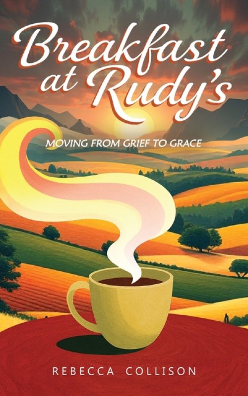 Breakfast at Rudy's: Moving from Grief to Grace