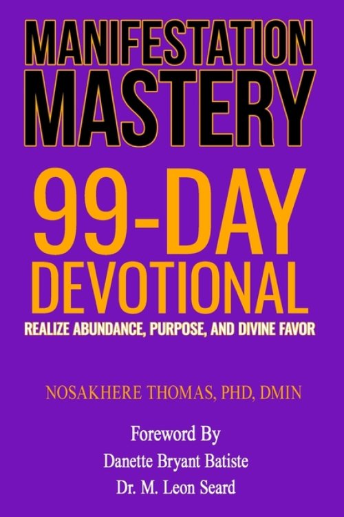 MANIFESTATION MASTERY: 99-Day Devotional