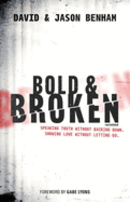 Bold and Broken (revisited): Speaking Truth Without Backing Down. Showing Love Without Letting Go.
