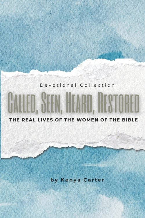 Called, Seen, Heard: The Real Lives of the Women of the Bible