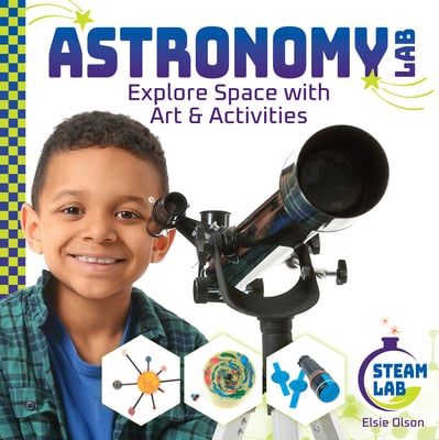 Astronomy Lab: Explore Space With Art & Activities