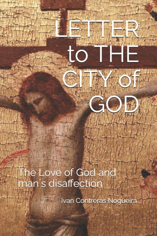 LETTER TO THE CITY OF GOD: THE LOVE OF GOD AND MAN´S DISAFFECTION