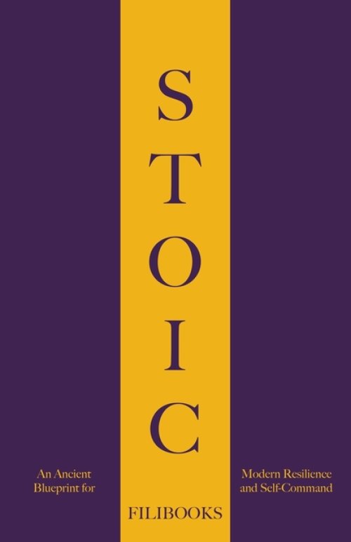 Stoic: An Ancient Blueprint for Modern Resilience and Self-Command