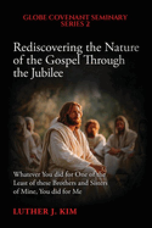 Rediscovering the Nature of the Gospel through the Jubilee