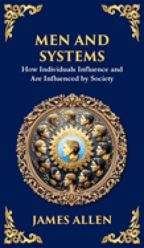 Men and Systems: How Individuals Influence and Are Influenced by Society (Deluxe Hardbound Edition)