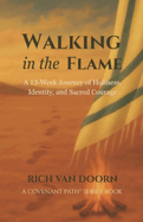 Walking in the Flame: A 13-Week Journey of Holiness, Identity, and Sacred Courage