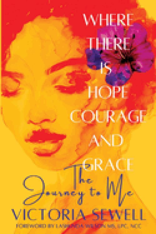 Where There Is Hope, Courage, and Grace: The Journey to Me