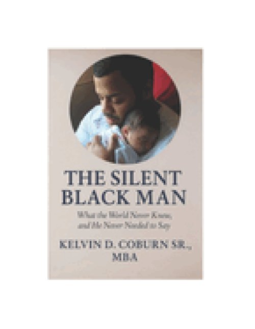 The Silent Black Man: What the World Never Knew, and He Never Needed to Say