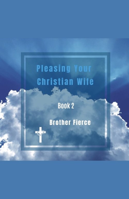 Pleasing Your Christian Wife. Book 2