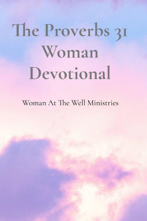 The Proverbs 31 Woman Devotional