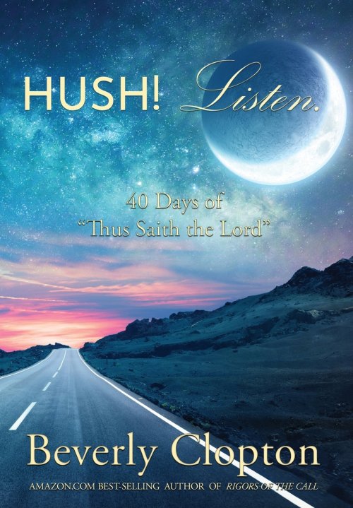 Hush! Listen.: 40 Days of Thus Saith the Lord