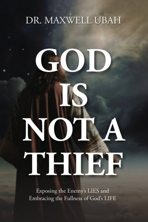 GOD IS NOT A THIEF: Exposing the Enemy's LIES and Embracing the Fullness of God's LIFE