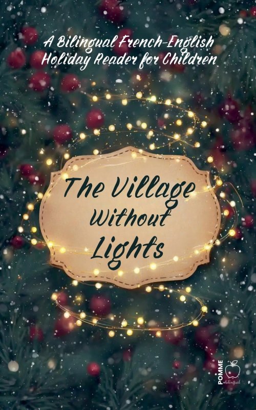 The Village Without Lights: A Bilingual French-English Holiday Reader for Children
