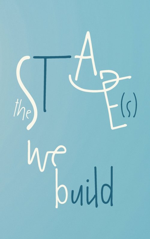The Stage(s) We Build