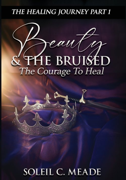 Beauty and the Bruised: The Courage To Heal