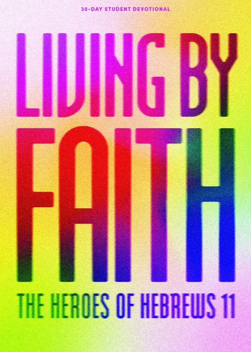 Living by Faith - Teen Devotional