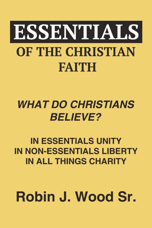 Essentials of the Christian Faith: What Do Christians Believe?