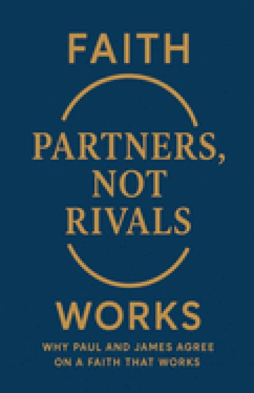 Partners, Not Rivals: Why Paul and James Agree on a Faith That Works