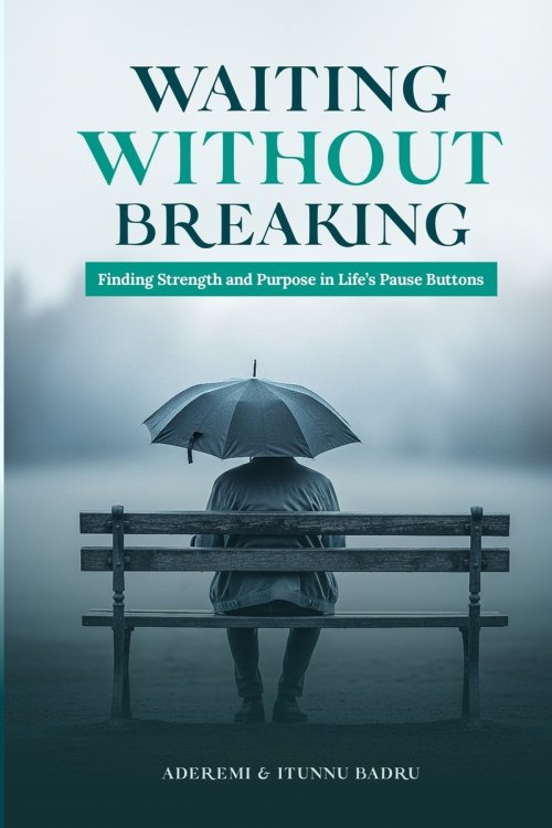 WAITING WITHOUT BRERAKING: Finding Strength and Purpose in Life's Pause Buttons