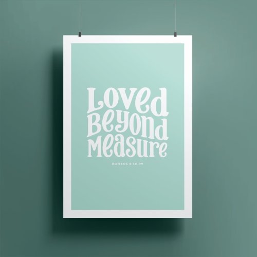 Loved Beyond Measure A5 Print