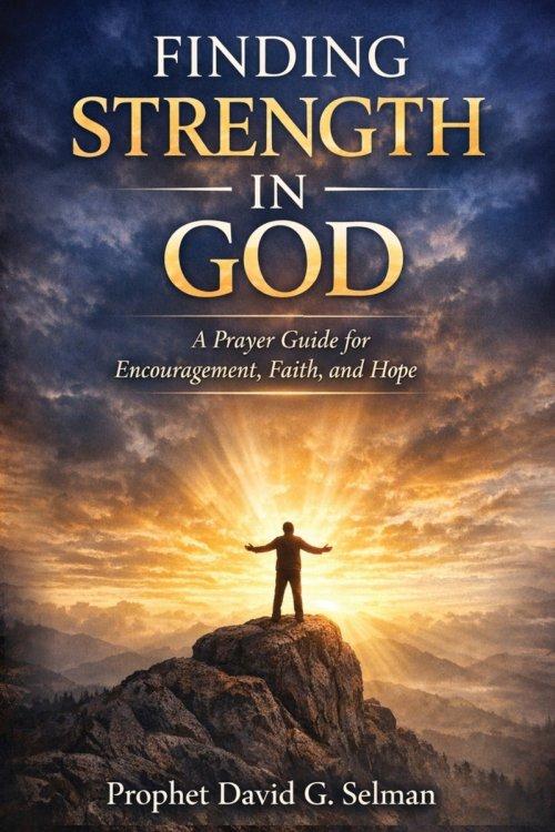 Finding Strength  in God: A Prayer Guide for Encouragement Faith and Hope