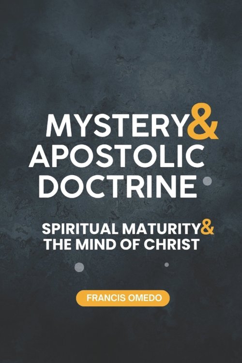 Mystery and Apostolic Doctrine: Spiritual Maturity and the Mind of Christ
