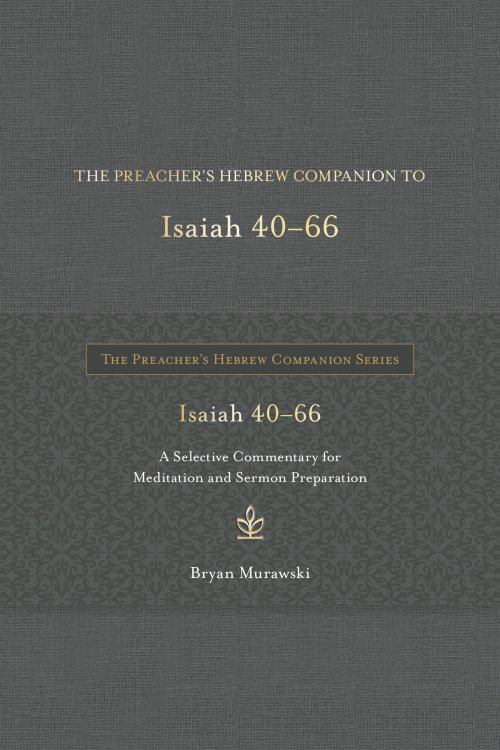 Preacher's Hebrew Companion to Isaiah 40--66