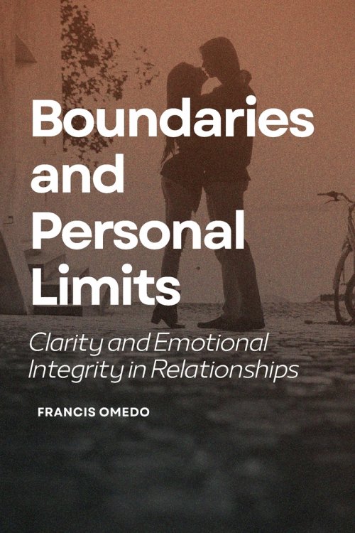 Boundaries and Personal Limits: Clarity and Emotional Integrity in Relationships