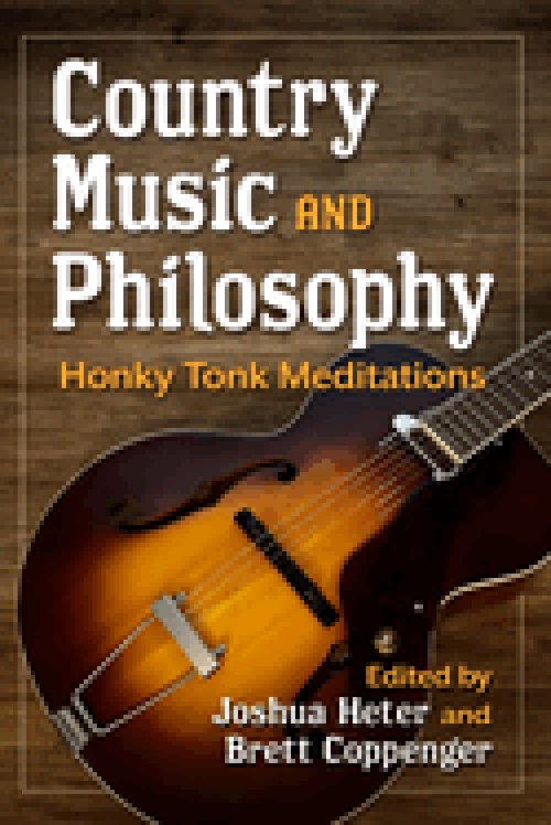 Country Music and Philosophy : Honky Tonk Meditations