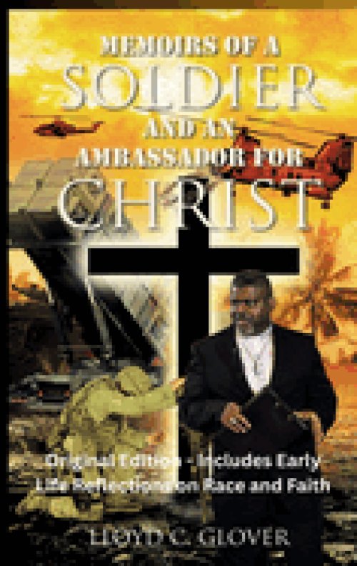 Memoirs of a Soldier and An Ambassador for Christ: Original Edition - Includes Early Life Reflections on Race and Faith