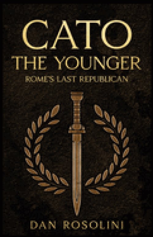 Cato the Younger: Rome's Last Republican