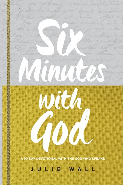 Six Minutes with God: A 90-Day Devotional with the God Who Speaks