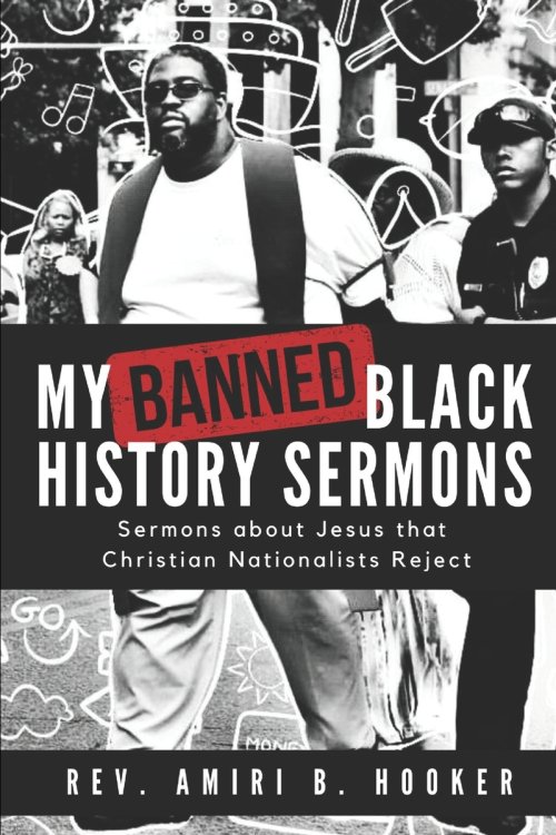 My Banned Black History Sermons: Sermons about Jesus that Christian Nationalists Reject
