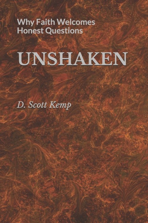 UNSHAKEN: Why Faith Welcomes Honest Questions