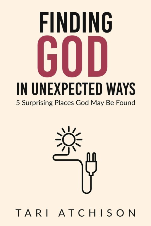 Finding God in Unexpected Ways: 5 Surprising Places God May Be Found