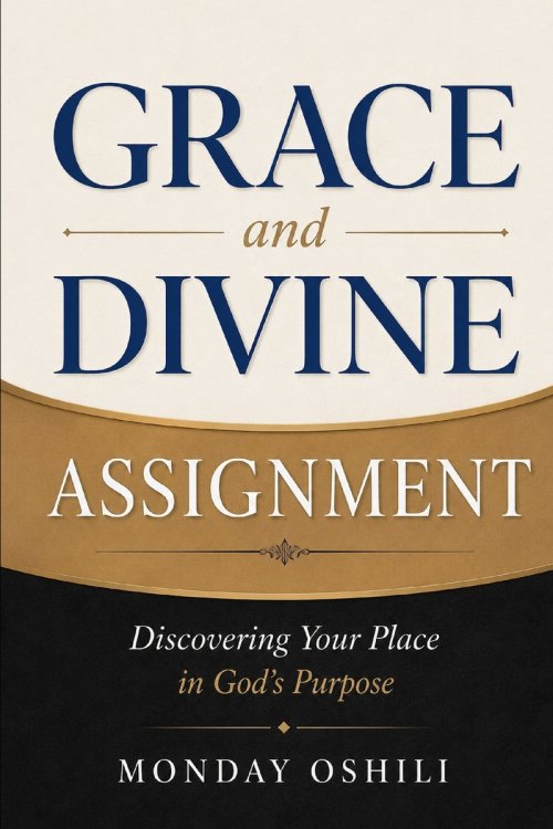 GRACE  and  DIVINE ASSIGNMENT: Discovering Your Place in God's Purpose