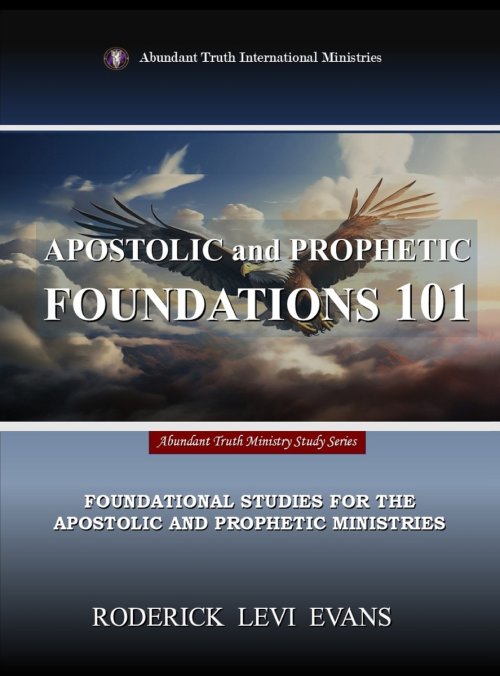 Apostolic and Prophetic Foundations 101: Foundational Studies for the Apostolic and Prophetic Ministries
