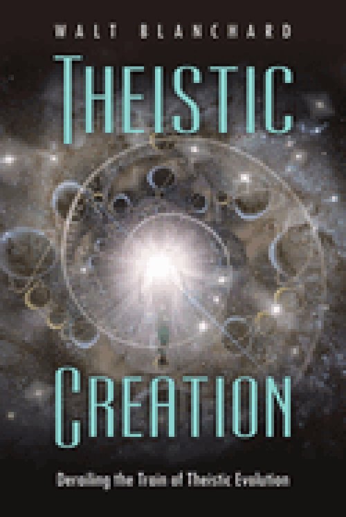 Theistic Creation: Derailing the Train of Theistic Evolution