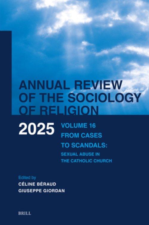 Annual Review of the Sociology of Religion. Volume 16 (2025): From Cases to Scandals: Sexual Abuse in the Catholic Church
