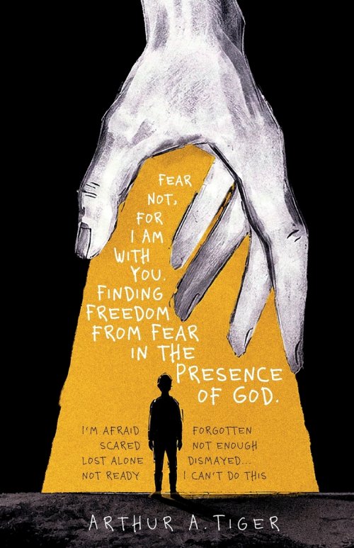 Fear Not, for I Am With You: Finding Freedom from Fear in the Presence of God
