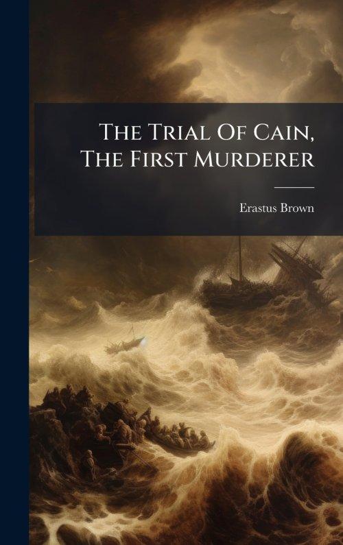 The Trial Of Cain, The First Murderer