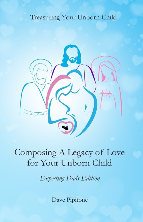 Composing a Legacy of Love for Your Unborn Child: Expecting Dads Edition
