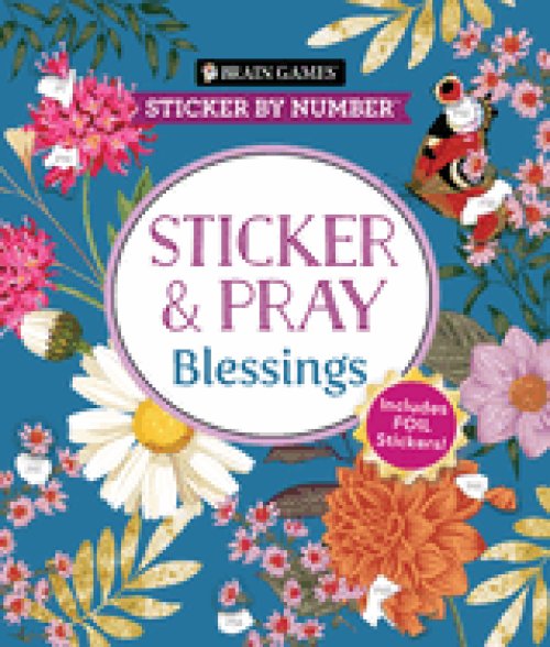 Brain Games - Sticker by Number - Sticker and Pray: Blessings (24 Images to Sticker): Includes 2 Foil Sticker Sheets to Complete Each Image!