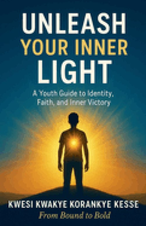 Unleash Your Inner Light: A Youth Guide to Identity, Faith and Inner Victory