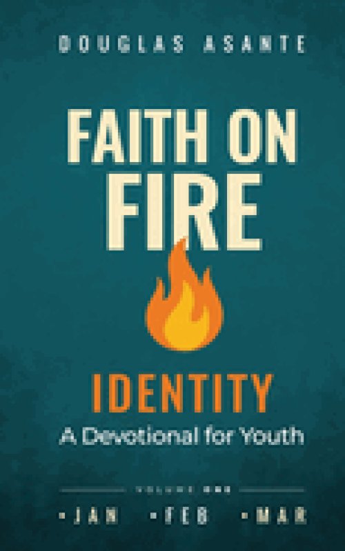 Faith On Fire - Identity: A Devotional for Youth (Jan - Mar)