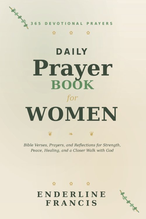 Daily Devotional Prayer Book For Women: 365 Devotional Prayers, Bible Verses, and Reflections for Strength, Peace, Healing, and a Closer Walk with God
