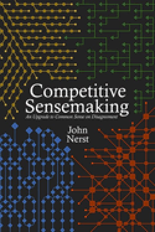Competitive Sensemaking: An Upgrade to Common Sense on Disagreement