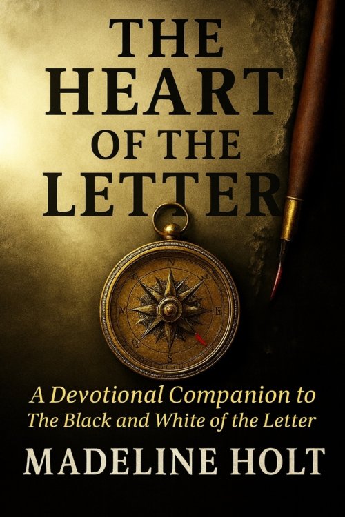 The Heart of the Letter : A Devotional Companion to the Black and White of the Letter