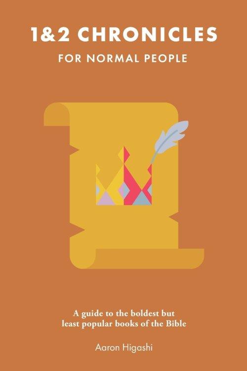 1 & 2 Chronicles for Normal People: A Guide to the Boldest but Least Popular Books of the Bible