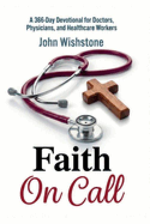 Faith On Call : A 366-Day Devotional for Doctors, Physicians, and Healthcare Workers